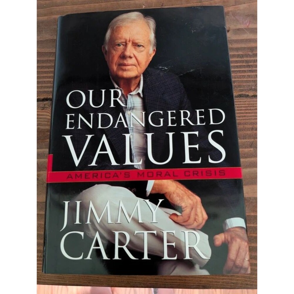 Our Endangered Values: America’s Moral Crisis by Jimmy Carter